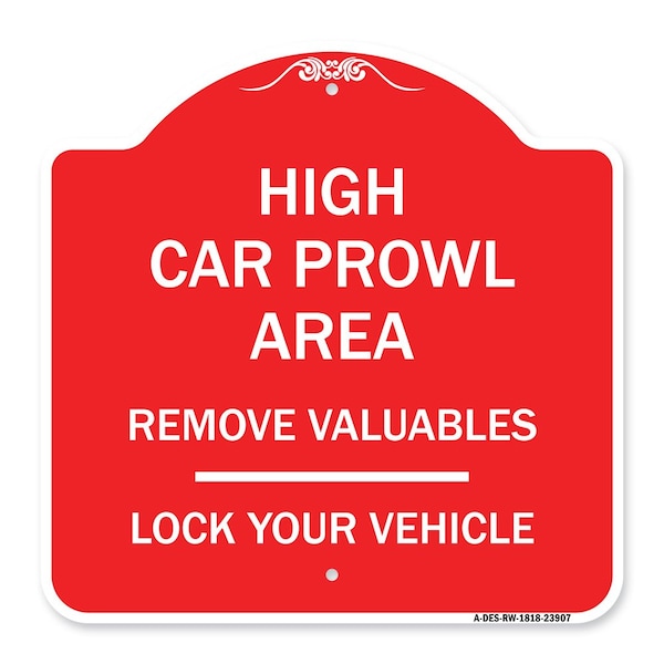 Signmission High Car Prowl Area Remove Valuables Lock Your Vehicle, Red & White Alum Sign, 18" H, RW-1818-23907 A-DES-RW-1818-23907 - main